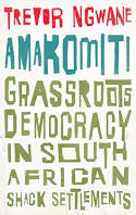 Cover image of book Amakomiti: Grassroots Democracy in South African Shack Settlements by Trevor Ngwane