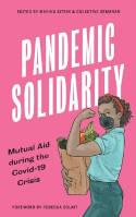 Cover image of book Pandemic Solidarity: Mutual Aid During the Covid-19 Crisis by Marina Sitrin and Colectiva Sembrar (Editors)