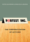 Protest, Inc: The Corporatization of Activism by Peter Dauvergne and Genevieve LeBaron