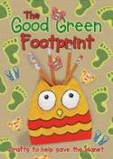 The Good Green Footprint: Crafts to Help Save the Planet by Christina Goodings