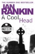 Cover image of book A Cool Head by Ian Rankin
