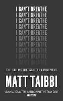 Cover image of book I Can't Breathe: The Killing that Started a Movement by Matt Taibbi 