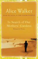 Cover image of book In Search of Our Mother's Gardens by Alice Walker 