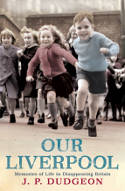 Cover image of book Our Liverpool: Memories of Life in Disappearing Britain by Piers Dudgeon