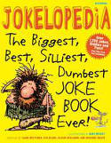 Jokelopedia: The Biggest, Best, Silliest, Dumbest Joke Book Ever by Eva Blank, Alison Benjamin, Rosanne Green, Ilana W