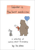Cover image of book Lobster is the Best Medicine: A Collection of Comics About Friendship by Liz Climo