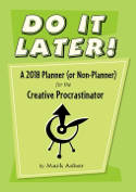 Cover image of book Do It Later! A 2018 Planner (or Non-Planner) for the Creative Procrastinator by Mark Asher