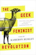 Cover image of book The Geek Feminist Revolution by Kameron Hurley