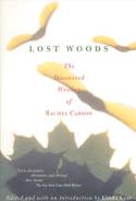 Lost Woods: The Discovered Writings of Rachel Carson by Edited by, and with an introduction by Linda Lear