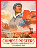 Chinese Posters: Art from the Great Proletarian Cultural Revolution by Lincoln Cushing and Ann Tompkins