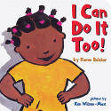 I Can Do it Too! by Karen Baicker, Illustrated by Ken Wilson-Max