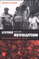 Cover image of book Living for the Revolution: Black Feminist Organizations, 1968-1980 by Kimberly Springer
