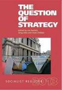 Socialist Register 2013: The Question of Strategy by Leo Panitch, Greg Albo and Vivek Chibber (Editors)