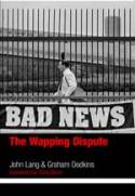 Cover image of book Bad News: The Wapping Dispute by John Lang & Graham Dodkins, Foreword by Tony Benn