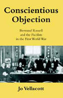 Cover image of book Conscientious Objection: Bertrand Russell and the Pacifists in the First World War by Jo Vellacott