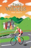 Two Wheels: Thoughts from the Bike Lane by Matt Seaton