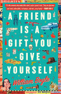 Cover image of book A Friend Is a Gift You Give Yourself by William Boyle