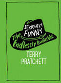 Cover image of book Seriously Funny: The Endlessly Quotable Terry Pratchett by Terry Pratchett