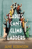 Cover image of book Ladies Can't Climb Ladders: The Pioneering Adventures of the First Professional Women by Jane Robinson 