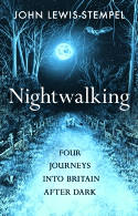 Cover image of book Nightwalking: Four Journeys into Britain After Dark by John Lewis-Stempel 