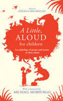 A Little, Aloud for Children by Angela Macmillan (Editor), with a foreword by Mich