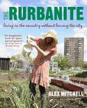 Cover image of book The Rurbanite: Living in the Country without Leaving the City by Alex Mitchell 