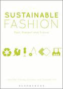 Cover image of book Sustainable Fashion: Past, Present and Future by Jennifer Farley Gordon Farley, and Colleen Hill