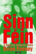 Cover image of book Sinn Fein:  A Hundred Turbulent Years by Brain Feeney 