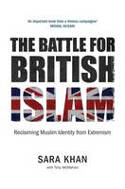 Cover image of book The Battle for British Islam: Reclaiming Muslim Identity from Extremism by Sara Khan with Tony McMahon 