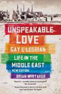 Cover image of book Unspeakable Love: Gay and Lesbian Life in the Middle East by Brian Whitaker