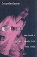 Cover image of book Gorilla Theatre: A Practical Guide to Performing the New Outdoor Theatre Anywhere, Anytime by Christopher Carter Sanderson 