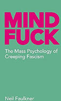 Cover image of book Mind Fuck: The Mass Psychology of Creeping Fascism by Neil Faulkner 