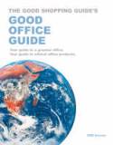 Good Office Guide: Your guide to a greener office and ethical office products -  2008 edition by Ethical Marketing Group