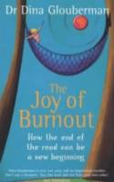 The Joy of Burnout: How the end of the world can be a new beginning by Dr Dina Glouberman