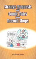 Cover image of book Strange Requests and Comic Tales from Record Shops by Graham Jones 