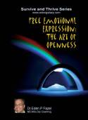 Free Emotional Expression: the Art of Openness by Dr Eden P Fazel