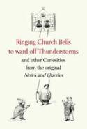 Ringing Church Bells to Ward Off Thunderstorms and Other Curiosities... by Notes and Queries
