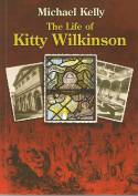 The Life of Kitty Wilkinson by Michael Kelly