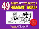 Cover image of book 49 Things Not to Say to a Pregnant Woman by Kate Choyce