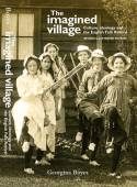 The Imagined Village: Culture, Ideology & the English Folk Revival (2nd revised edition) by Georgina Boyes
