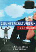 Cover image of book Counterculture UK - A Celebration by Ed Rebecca Gillieron and Cheryl Robson (Editors)