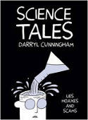Science Tales: Lies, Hoaxes and Scams by Darryl Cunningham