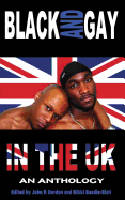 Cover image of book Black and Gay in the UK: An Anthology by Rikki Beadle-Blair and John R Gordon (Editors) 