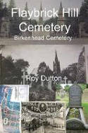 Cover image of book Flaybrick Hill Cemetery - Birkenhead Cemetery by Roy Dutton 