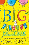 Cover image of book The Big Amazing Poetry Book: 52 Weeks of Poetry From 52 Brilliant Poets by Edited by Gaby Morgan, illustrated by Chris Riddell