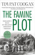 Cover image of book The Famine Plot: England's Role in Ireland's Greatest Tragedy by Tim Pat Coogan 