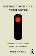 Cover image of book Before You Write Your Novel: Essential Skills for the First-Time Novelist by James McCreet