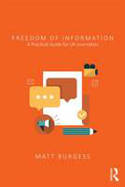 Cover image of book Freedom of Information: A Practical Guide for UK Journalists by Matthew Burgess