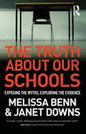 Cover image of book The Truth About Our Schools: Exposing the Myths, Exploring the Evidence by Melissa Benn and Janet Downs