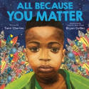 Cover image of book All Because You Matter by Tami Charles, illustrated by Bryan Collier 